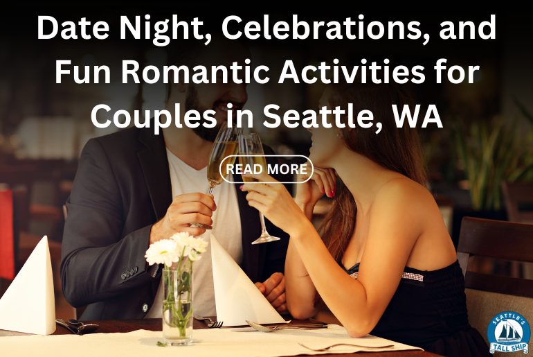 Date night celebrations and fun romantic activities for couples in Seattle, WA