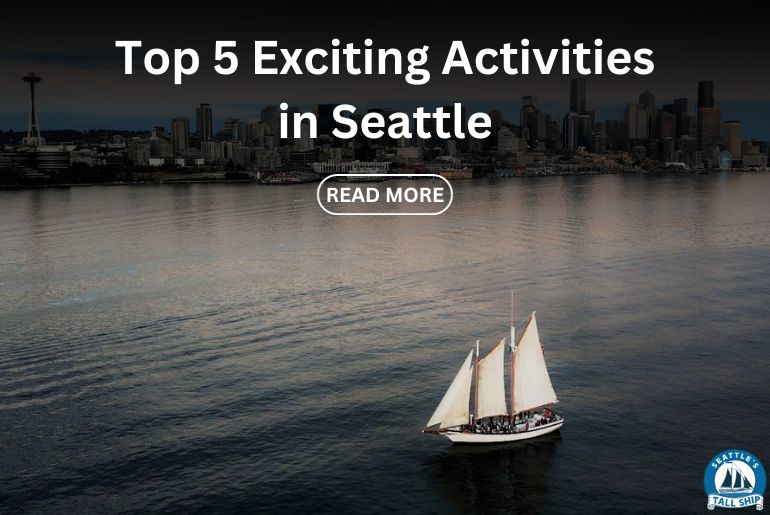 Top 5 Exciting Activities in Seattle