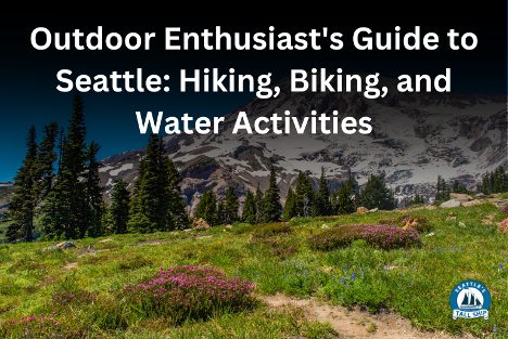Outdoor Enthusiasts Guide to Seattle